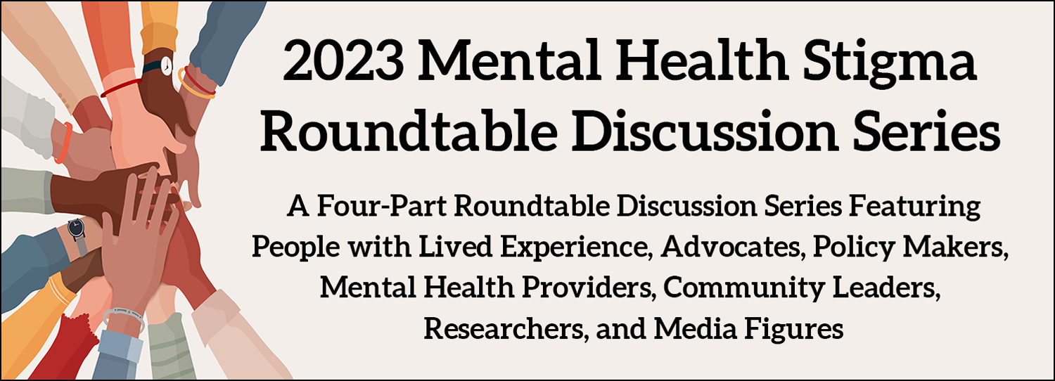 2023 Mental Health Stigma Roundtable Discussion Series